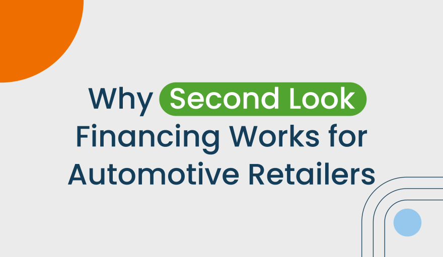 Second look financing for automotive retailers
